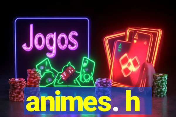 animes. h